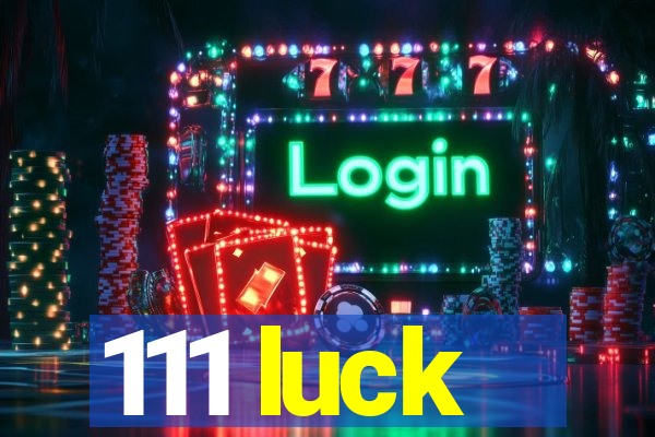111 luck